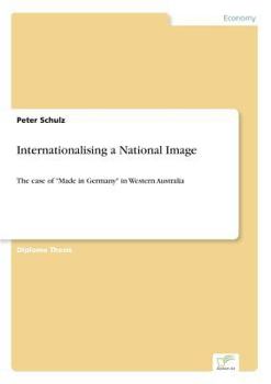 Paperback Internationalising a National Image: The case of Made in Germany in Western Australia Book