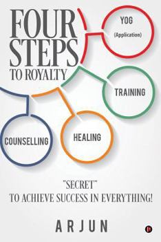 Paperback Four Steps to Royalty: "secret" to Achieve Success in Everything! Book