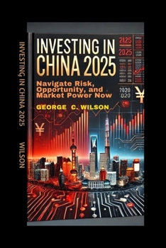 Paperback Investing in China: Navigate Risk, Opportunity, and Market Power Now Book