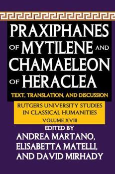 Paperback Praxiphanes of Mytilene and Chamaeleon of Heraclea: Text, Translation, and Discussion Book