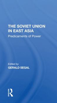 Paperback The Soviet Union in East Asia: The Predicaments of Power Book