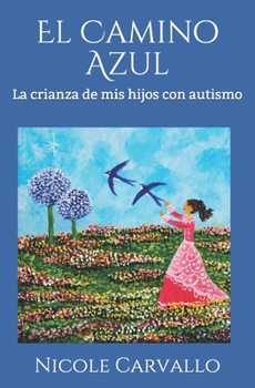 Paperback El Camino Azul: La crianza de mis hijos con autismo [Spanish] Book