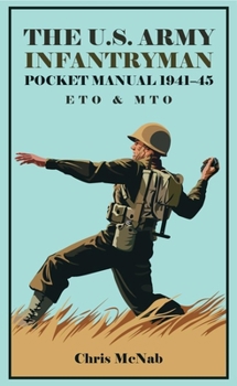Hardcover The U.S. Army Infantryman Pocket Manual 1941-45: Eto & Mto Book
