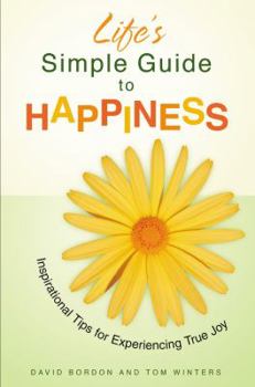 Hardcover Life's Simple Guide to Happiness: Inspirational Insights for Experiencing True Joy Book