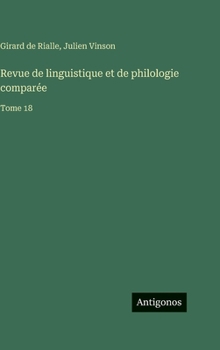 Revue de linguistique et de philologie comparée: Tome 18