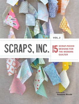 Paperback Scraps, Inc, Vol 2.: 15 Scrap-Pieced Designs for the Modern Quilter Book