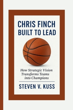 Paperback Chris Finch: Built To Lead: How Strategic Vision Transforms Teams into Champions Book