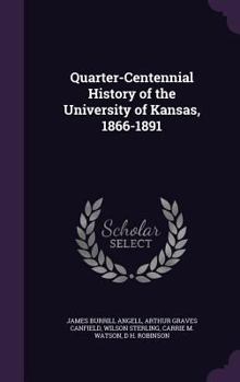 Hardcover Quarter-Centennial History of the University of Kansas, 1866-1891 Book