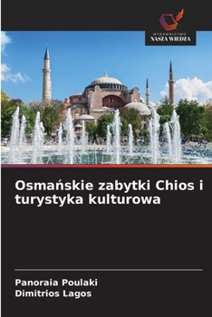 Osmanskie zabytki Chios i turystyka kulturowa (Polish Edition)