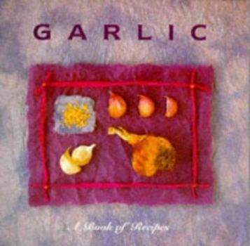 Hardcover Garlic (A Book of Recipes Series) Book