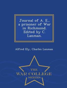 Paperback Journal of A. E., a Prisoner of War in Richmond. Edited by C. Lanman. - War College Series Book