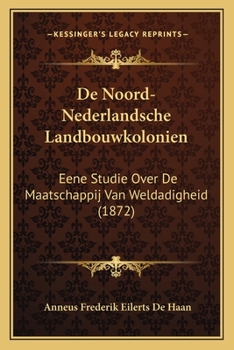 Paperback De Noord-Nederlandsche Landbouwkolonien: Eene Studie Over De Maatschappij Van Weldadigheid (1872) [Dutch] Book