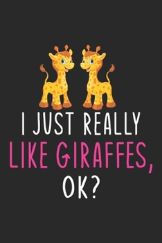 Paperback I Just Really Like Giraffes Ok?: Blank Lined Notebook to Write In for Notes, To Do Lists, Notepad, Journal, Funny Gifts for Giraffes Lover Book