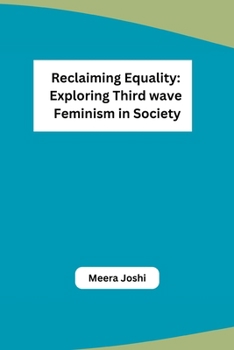 Paperback Reclaiming Equality: Exploring Third wave Feminism in Society [Telugu] Book