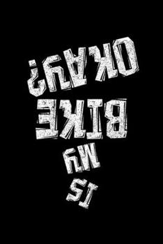 Paperback Is My Bike Okay?: Lined A5 Notebook for Cyclists Book