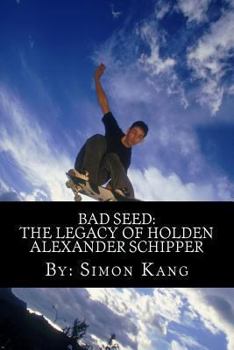 Paperback Bad Seed: The Legacy of Holden Alexander Schipper: Trouble rises this summer. Book