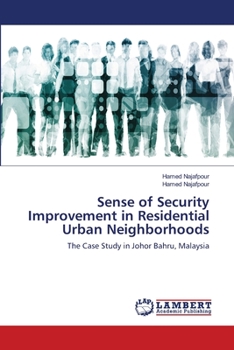 Sense of Security Improvement in Residential Urban Neighborhoods: The Case Study in Johor Bahru, Malaysia