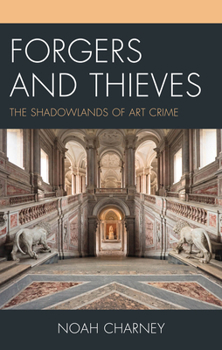 Forgers and Thieves: The Shadowlands of Art Crime