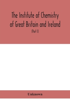 Paperback The Institute of Chemistry of Great Britain and Ireland; Founded Incorporated by Royal Charter 1885. Journal and Proceedings 1921 (Part I) Book