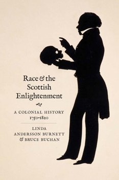 Hardcover Race and the Scottish Enlightenment: A Colonial History, 1750-1820 Book