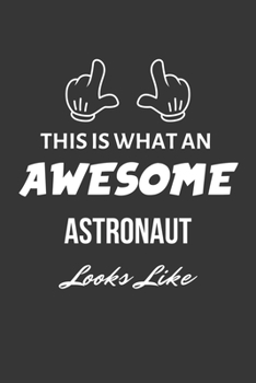 Paperback This Is What An Awesome Astronaut Looks Like Notebook: Lined Journal, 120 Pages, 6 x 9, Matte Finish Book