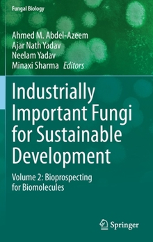 Hardcover Industrially Important Fungi for Sustainable Development: Volume 2: Bioprospecting for Biomolecules Book