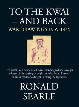 Hardcover To the Kwai--And Back: War Drawings 1939-1945 Book