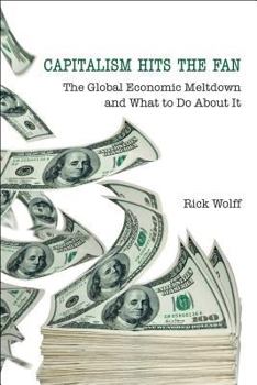 Paperback Capitalism Hits the Fan: The Global Economic Meltdown and What to Do about It Book