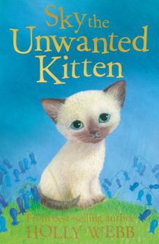 Paperback Sky the Unwanted Kitten: 6 (Holly Webb Animal Stories (6)) Book