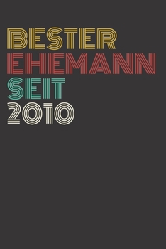 Notizbuch: Bester Ehemann Seit 2010 (German Edition)