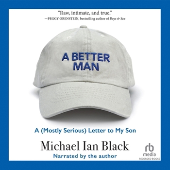Audio CD A Better Man: A (Mostly Serious) Letter to My Son Book