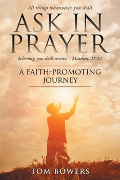 Paperback Ask In Prayer: A Faith-Promoting Journey Book