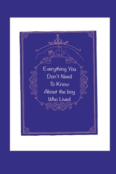 Paperback Everything You Didn't Need to Know About the Boy Who Lived Book