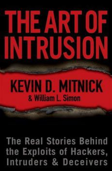 Hardcover The Art of Intrusion: The Real Stories Behind the Exploits of Hackers, Intruders & Deceivers Book