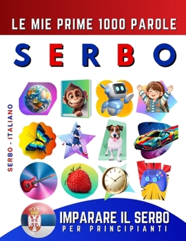 Paperback Imparare il Serbo per Principianti, Le Mie Prime 1000 Parole: Libro Bilingue Serbo - Italiano per Bambini e Adulti [Italian] Book