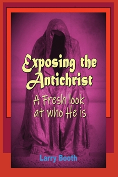 Paperback Exposing the Antichrist- A fresh look at who he is Book