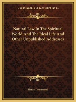 Paperback Natural Law In The Spiritual World And The Ideal Life And Other Unpublished Addresses Book