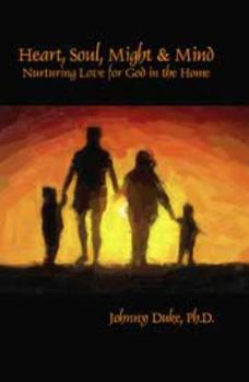 Paperback Heart, Soul, Might & Mind: Nurturing Love for God in the Home Book