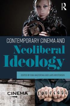 Paperback Contemporary Cinema and Neoliberal Ideology Book