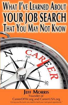 Paperback Your Job Search: What I've Learned About YOUR JOB SEARCH That You May Not Know: YOUR JOB SEARCH: What I've Learned About YOUR JOB SEARC Book