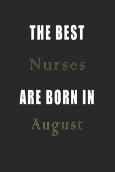 Paperback The best Nurses are born in August journal: Lined Nurses Diary Notebook, Journal or Planner and Nurses Gift, Thank You Gift for Nurses or Gift Idea fo Book