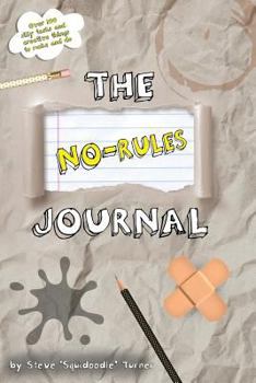 Paperback The No Rules Journal: Over 100 Silly Tasks and Creative Things to Make and Do. Book