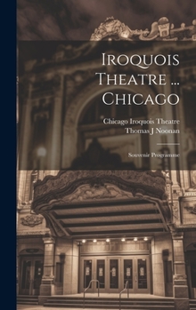 Iroquois Theatre ... Chicago; Souvenir Programme