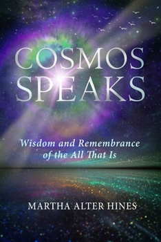 Paperback Cosmos Speaks: Wisdom and Remembrance of the All That Is Book