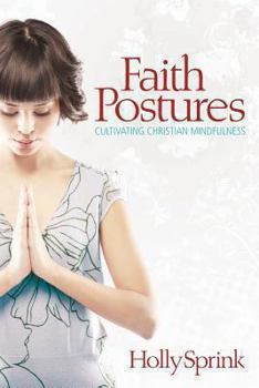 Paperback Faith Postures: Cultivating Christian Mindfulness Book