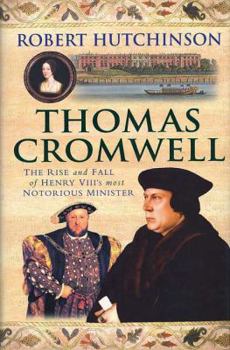 Hardcover Thomas Cromwell: The Rise and Fall of Henry VIII's Most Notorious Minister Book