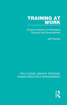 Paperback Training at Work: Critical Analysis of Workplace Training and Development Book