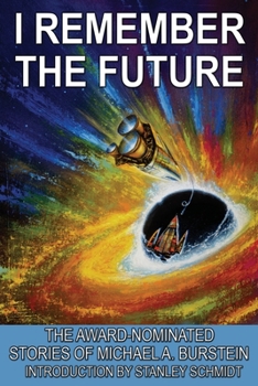 Paperback I Remember the Future: The Award-Nominated Stories of Michael A. Burstein Book