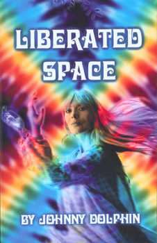 Paperback Liberated Space: Book Three of Trilogy That Takes Place Around the Planet in the Sixties Book