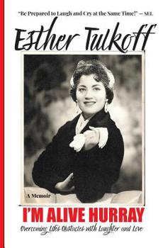 Paperback I'M ALIVE HURRAY Overcoming Life's Obstacles with Laughter and Love(memoir): Best Memoir to Help You Write Your Own Memoir 5 Star Reviews! Book